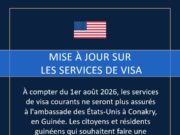À compter du 1er août 2026, plusieurs ambassades et consulats américains en Afrique ne proposeront plus de services de visa courants, notamment l’ambassade des États-Unis à Conakry, en Guinée
