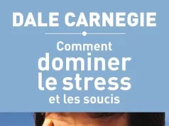 « Ne laissez pas vos stress s’occuper de vous. Occupez-vous de vos stress ! », Dale Carnegie